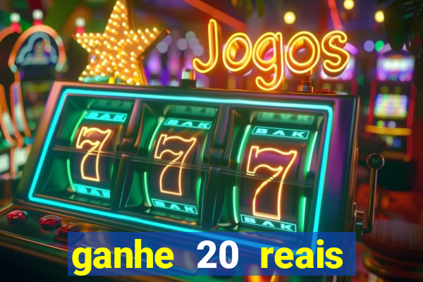 ganhe 20 reais para apostar